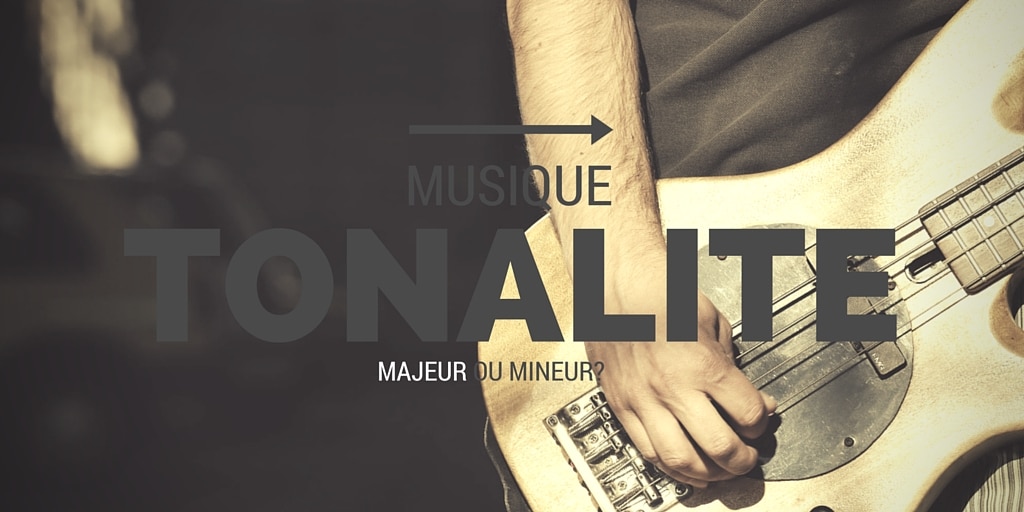 Musique : tonalité en majeur ou mineur?